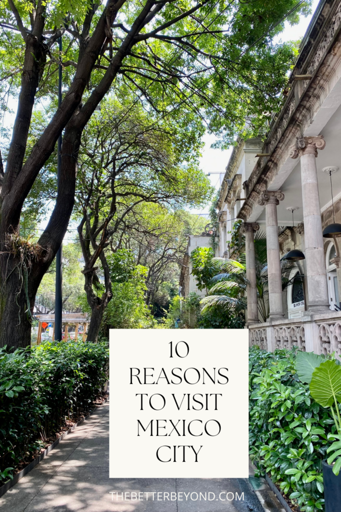 10 Reasons to Visit Mexico City