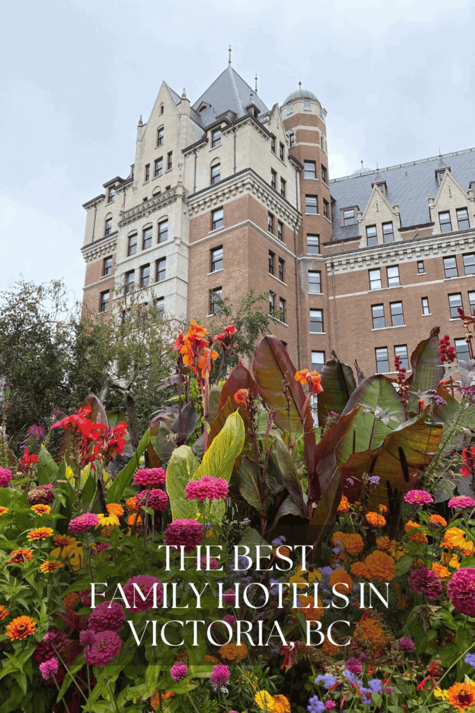 Best family hotels in Victoria BC including the Fairmont Empress on the Inner Harbour